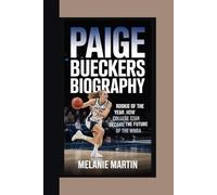 PAIGE BUECKERS BIOGRAPHY: Rookie Of The Year - How One College Star Became The Future Of The WNBA