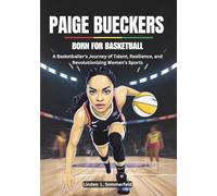 PAIGE BUECKERS :Born for Basketball: A Basketballer's Journey of Talent, Resilience, and Revolutionizing Women’s Sports (THE BIOGRAPHIES OF TOP STARS OF THE WOMEN'S NATIONAL BASKETBALL ASSOCIATION.)