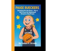 PAIGE BUECKERS: Shooting for the Stars - How a Girl's love for Basketball Became a Big Dream