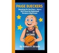PAIGE BUECKERS: Shooting for the Stars - How a Girl's love for Basketball Became a Big Dream