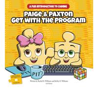 Paige & Paxton Get with the Program: A Fun Introduction to Coding (STEM Adventures with Paige & Paxton)