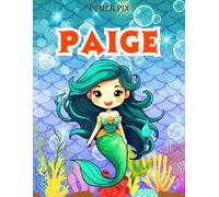 Paige: Personalized Coloring Book For Paige: Theme: Mermaid | Perfect Birthday Gift For Paige | Ages: 4-8 (Mermaid Coloring Book Present for Birthday, ... Halloween, Thanksgiving and All Occasions)