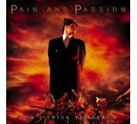 Pain and Passion - Don'T Think Tomorrow