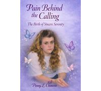 Pain Behind The Calling: The Birth of Sincere Serenity (Sincere Serenity Women's Life Recovery Curriculum)