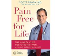 Pain Free for Life: The 6-Week Cure for Chronic Pain--Without Surgery or Drugs