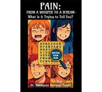 Pain: From a Whisper to a Scream - What Is It Trying to Tell You? (Life in the Bliss Lane)