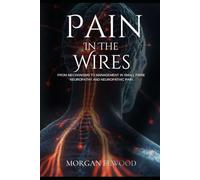 Pain In The Wires: From mechanisms to management in small fibre neuropathy and neuropathic pain