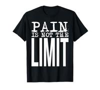Pain Is Not The Limit - Fuerte declaración de Fuerza Mental Camiseta