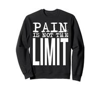 Pain Is Not The Limit - Fuerte declaración de Fuerza Mental Sudadera