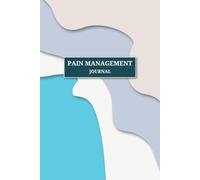 Pain Management Journal: A Simple and Practical Tool to Monitor Pain and Discover Relief