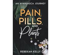 Pain, Pills, and Plants: an Ayahuasca journey
