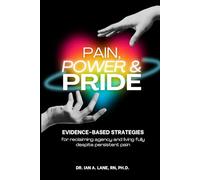 Pain, Power, and Pride: Evidence-based strategies for reclaiming agency and living fully despite persistent pain