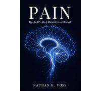Pain: The Body's Most Misunderstood Signal (The Neuroscience Series)