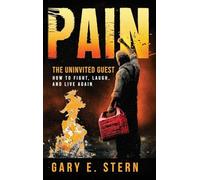 Pain: The Uninvited Guest: How to Fight, Laugh, and Live Again: The Uninvited Guest: How to Fight, Laugh, and Live Again: The Uninvited Guest: How to Fight, Laugh, and Live Again