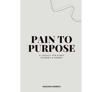 Pain To Purpose: A Toolkit For Every Student & Parent