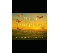 Pain with a Purpose: A Journey of Healing and Hope