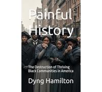 Painful History: The Destruction of Thriving Black Communities in America