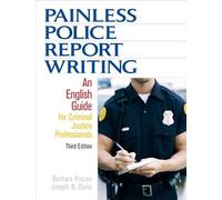 Painless Police Report Writing:An English Guide for Criminal Justice Professionals
