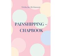 PAINSHIPPING - CHAPBOOK: Painship is the threshold of unlimited & creative resources.: 2