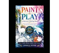 Paint and Play: A Reverse Coloring Book Where the World Is Already Painted