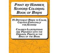 Paint by Number Seniors Coloring Book of Birds: Enjoy a relaxing and rewarding coloring experience