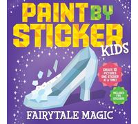 Paint by Sticker Kids: Fairytale Magic: Create 10 Pictures One Sticker at a Time! Includes Foil Stickers