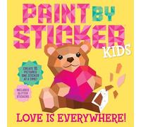 Paint by Sticker Kids: Love Is Everywhere!: Create 10 Pictures One Sticker at a Time! Includes Glitter Stickers