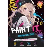 PAINT IT - Anime und Manga Edition: Premium Anime Malbuch für Jugendliche & Erwachsene mit detailreichen Manga-Illustrationen