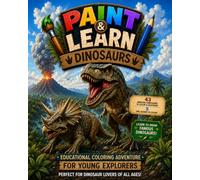 Paint & Learn: Dinosaurs: Color, Discover, and Learn About the Prehistoric World