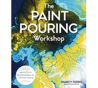 Paint Pouring Workshop: Learn to Create Dazzling Abstract Art with Acrylic Pouring