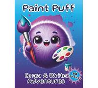 Paint Puff Draw & Write Adventures: Kid Drawing Pad and Art Story Journal with Blank Drawing and Lined Writing Pages | 120 Pages for Creative Boys and Girls
