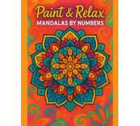 Paint & Relax: Mandalas by Numbers: An invitation to active meditation with mandalas