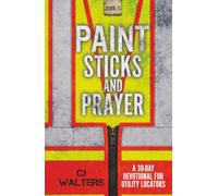 Paint Sticks And Prayer: A 30-Day Devotional for Utility Locators