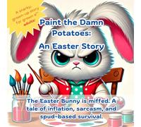 Paint The Damn Potatoes: An Easter Story For Grown A** Adults (Funny Books For Adults)