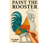 Paint The Rooster: Coloring Book