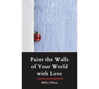Paint the Walls of Your World with Love