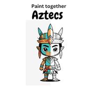 Paint together. Aztecs in comic style: Creative coloring book for children aged 6 and up. The colorful world of the Aztecs: Coloring book with divided pictures for kids.