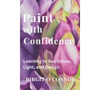 Paint With Confidence: Learning to See Values, Light, and Design