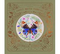 Paint with Thread: In the Garden: A step-by-step guide to embroidery