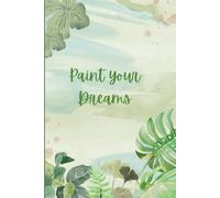 Paint your dreams - Notebook journal ,unruled, paperback