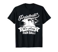 Paintball? Jugamos Patin Ball, Balls puede dolor Camiseta
