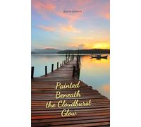 Painted Beneath the Cloudburst Glow