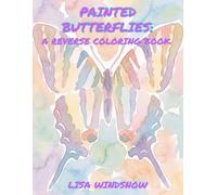 PAINTED BUTTERFLIES: A REVERSE COLORING BOOK