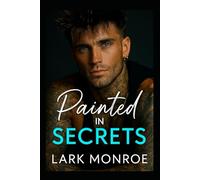 Painted In Secrets: A Brother’s Little Sister, Off-Limits Billionaire Romance with a Fake Fiancée Twist (Forbidden Billionaires of Manhattan)