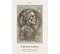 Painted Ladies: Whispers of Western brothels, carved in bone and coin.: 3 (Nickel Souls - Engraved Lives from the Forgotten West. A Skull-Carved Tribute on Buffalo Nickels)
