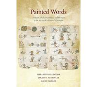 Painted Words: Nahua Catholicism, Politics, and Memory in the Atzaqualco Pictorial Catechism: 39 (Dumbarton Oaks Pre-Columbian Art and Archaeology Studies Series)