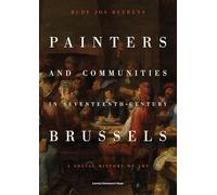 Painters and Communities in Seventeenth-Century Brussels: A Social History of Art