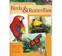 Painter's Quick Reference Birds & Butterflies (Painter's Quick Reference S.)