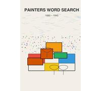 PAINTERS WORD SEARCH: Modern Art Masters from 1880 to 1945 55 Large Puzzles Inspired by Iconic Artists and Movements