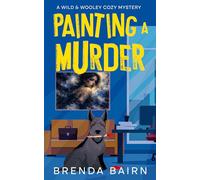 Painting a Murder: A Wild & Wooley Cozy Mystery: 2